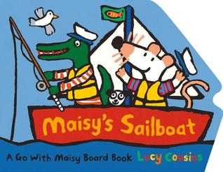Maisy's Sailboat: (A Boat-Shaped Board Book About Maisy the Mouse's Sailing Adventure for Toddlers)