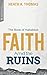 Faith Amid the Ruins: The B...