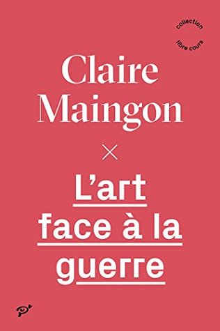 L'art face à la guerre (Libre cours) (French Edition)