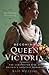 Becoming Queen Victoria: The Unexpected Rise of Britain's Greatest Monarch