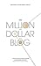 The Million Dollar Blog