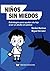 NIÑOS SIN MIEDOS: Estrategias para ayudar a tu hijo a ser un adulto sin pánico (Spanish Edition)