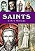 Saints: A History of Sainthood from Ancient Times to the Modern Day