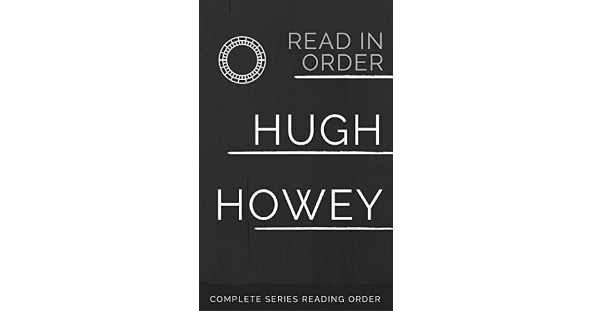 HUGH HOWEY COMPLETE SERIES READING ORDER WOOL, DUST, SHIFT, SAND AND