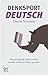 Denksport-Deutsch: Wer hat bloß die Gabel zur Frau und den Löffel zum Mann gemacht? (German Edition)