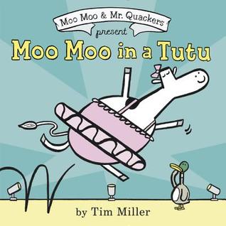 Moo Moo in a Tutu: A Funny Picture Book About a Cow and Duck Friendship and Ballet Dreams for Children (Ages 4-8) (A Moo Moo and Mr. Quackers Book)