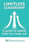 Limitless Leadership: A Guide to Leading from the Inside Out