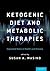 Ketogenic Diet and Metabolic Therapies: Expanded Roles in Health and Disease