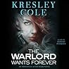 The Warlord Wants Forever by Kresley Cole
