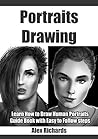 Portraits Drawing: Learn How to Draw Human Portraits (Drawing with Alex Richards Book 1) Portraits Drawing: Learn How to Draw Human Portraits (Drawing with Alex Richards Book 1)