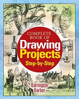 Complete Book of Drawing Projects Step by Step (Kindle Edition)
