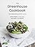 The Greenhouse Cookbook: Pl...