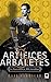 Artifices et Arbalètes (Le Pensionnat de Mlle Géraldine, #4)