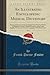 An Illustrated Encyclopedic Medical Dictionary, Vol. 3: Being a Dictionary of the Technical Terms Used by Writers on Medicine and the Collateral Sciences, in the Latin, English, French, and German Languages; With Illustrations