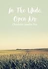 In The Wide, Open Air by Charlotte Amelia Poe