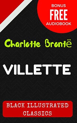 Villette: By Charlotte Brontë- Illustrated