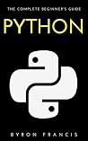 Python : The Complete Beginners Guide - Step By Step Instructions (The Black Book) Python : The Complete Beginners Guide - Step By Step Instructions (The Black Book)