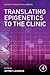 Translating Epigenetics to the Clinic