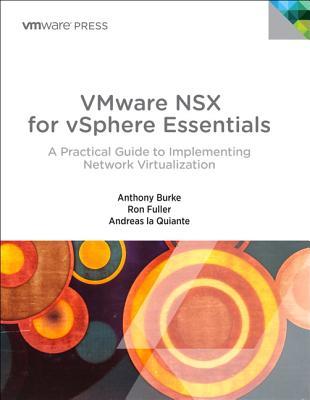 Vmware Nsx for Vsphere Essentials: A Practical Guide to Implementing Network Virtualization (Vmware Press Technology)