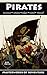 Pirates: 7 Classic Tales: Treasure Island, The Black Corsair, The Sea-Hawk, Captain Blood, Black Bartlemy's Treasure and more! (Masterworks of Adventure Book 1)