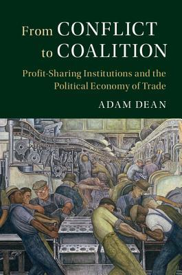 From Conflict to Coalition: Profit-Sharing Institutions and the Political Economy of Trade (Political Economy of Institutions and Decisions)