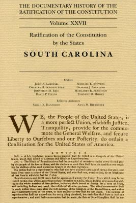 The Documentary History of the Ratification of the Constitution volume XXVII: Ratification of the Constitution by the States: South Carolina (Hardcover)