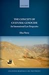 The Concept of Cultural Genocide: An International Law Perspective (Cultural Heritage Law and Policy)