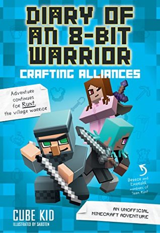 Diary of an 8-Bit Warrior: Crafting Alliances (8-Bit Warrior, #3)