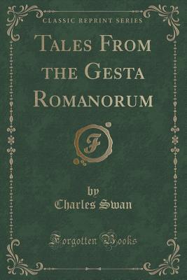 Tales From the Gesta Romanorum (Classic Reprint)