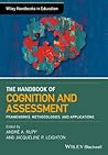 The Wiley Handbook of Cognition and Assessment by Andrae A Rupp