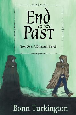 End of the Past: Book One: A Disparia Novel