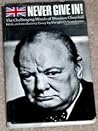 Never Give In! The Challenging Words of Winston Churchill
