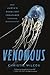 Venomous: How Earth's Deadliest Creatures Mastered Biochemistry
