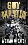Guy Martin: Worms...