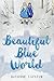 Beautiful Blue World (Beautiful Blue World #1)