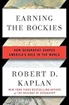 Earning the Rockies by Robert D. Kaplan