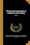 Dictionnaire historique et critique de Pierre Bayle; Tome 1 (French Edition)
