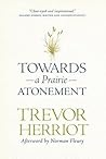 Towards a Prairie Atonement (The Regina Collection, 5) Towards a Prairie Atonement (The Regina Collection, 5)