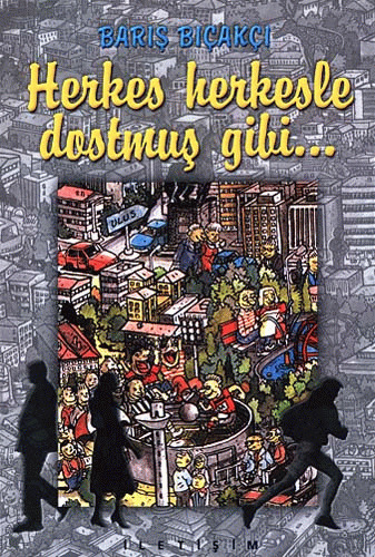 Herkes Herkesle Dostmuş Gibi...