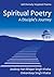 Spiritual Poetry: A Disciple's Journey 108 Inspired Poems