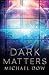 Dark Matters