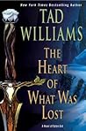 The Heart of What Was Lost by Tad Williams