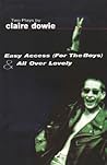 Easy Access For The Boys & All Over Lovely by Claire Dowie