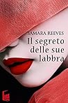 Il segreto delle sue labbra by Samara Reeves