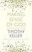 Making Sense of God by Timothy J. Keller Making Sense of God by Timothy J. Keller