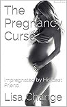The Pregnancy Curse: (Impregnated by His Best Friend - a gender transformation & male pregnancy tale)
