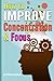 How to Improve Concentration and Focus: 10 Exercises and 10 Tips to Increase Concentration