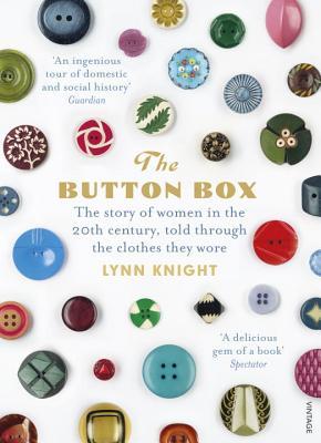 The Button Box: The Story of Women in the 20th Century Told Through the Clothes They Wore