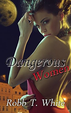 Dangerous Women (Kindle Edition)