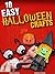 10 Easy Halloween Crafts: An Illustrated Step By Step Guide (Holiday Entertaining Book 20)